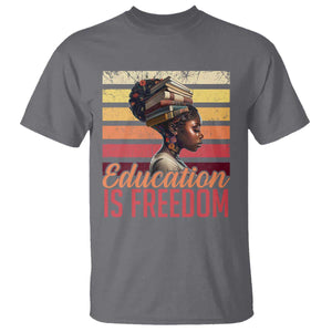 Education Is Freedom T Shirt Retro Black History Month Teacher TS11 Charcoal Print Your Wear
