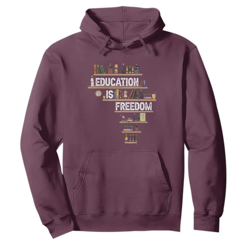 Education Is Freedom Hoodie Black History Month Teacher Black Leaders Figure TS11 Maroon Print Your Wear