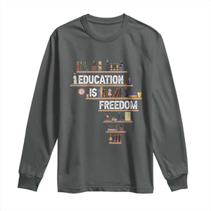 Education Is Freedom Long Sleeve Shirt Black History Month Teacher Black Leaders Figure TS11 Dark Heather Print Your Wear