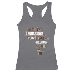 Education Is Freedom Racerback Tank Top Black History Month Teacher Black Leaders Figure TS11 Charcoal Print Your Wear