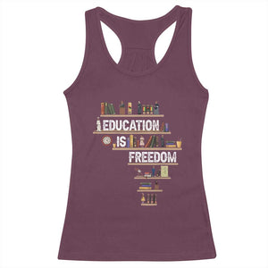 Education Is Freedom Racerback Tank Top Black History Month Teacher Black Leaders Figure TS11 Maroon Print Your Wear