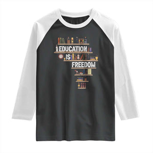Education Is Freedom Raglan Shirt Black History Month Teacher Black Leaders Figure TS11 Black White Print Your Wear
