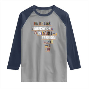 Education Is Freedom Raglan Shirt Black History Month Teacher Black Leaders Figure TS11 Sport Gray Navy Print Your Wear