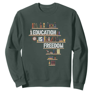 Education Is Freedom Sweatshirt Black History Month Teacher Black Leaders Figure TS11 Dark Forest Green Print Your Wear