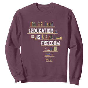 Education Is Freedom Sweatshirt Black History Month Teacher Black Leaders Figure TS11 Maroon Print Your Wear