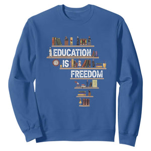 Education Is Freedom Sweatshirt Black History Month Teacher Black Leaders Figure TS11 Royal Blue Print Your Wear