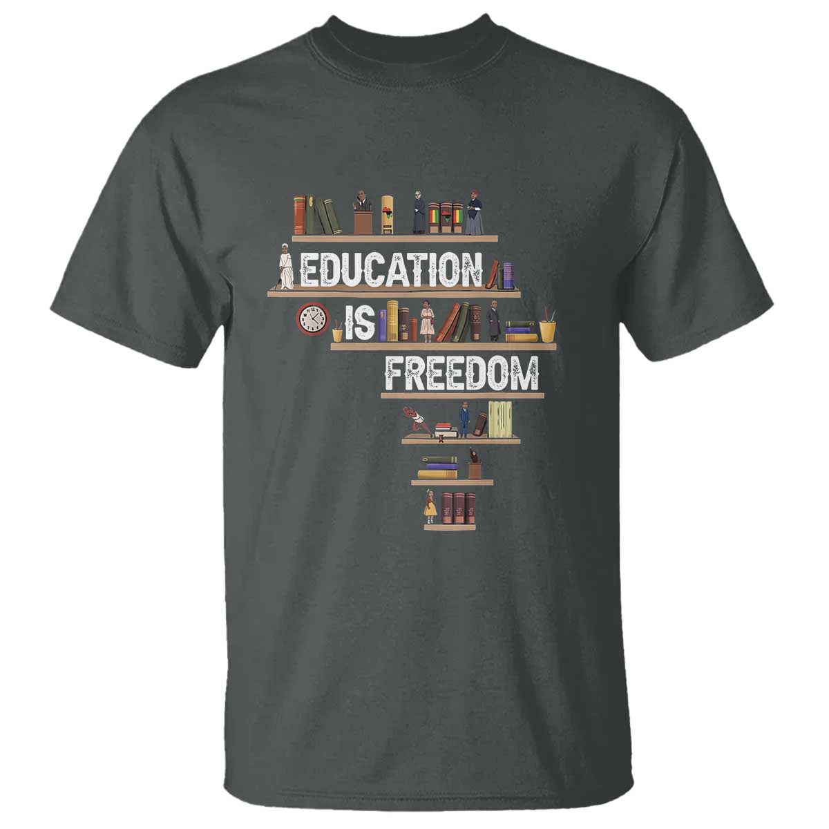 Education Is Freedom T Shirt Black History Month Teacher Black Leaders Figure TS11 Dark Heather Print Your Wear