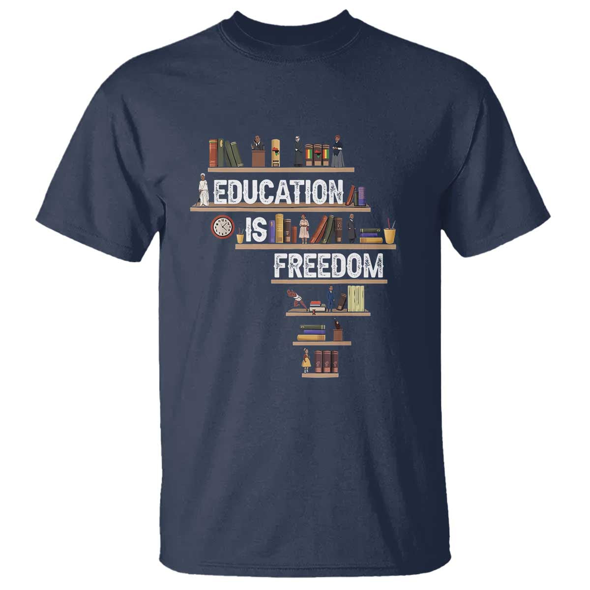 Education Is Freedom T Shirt Black History Month Teacher Black Leaders Figure TS11 Navy Print Your Wear
