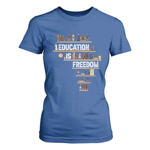 Education Is Freedom T Shirt For Women Black History Month Teacher Black Leaders Figure TS11 Royal Blue Print Your Wear