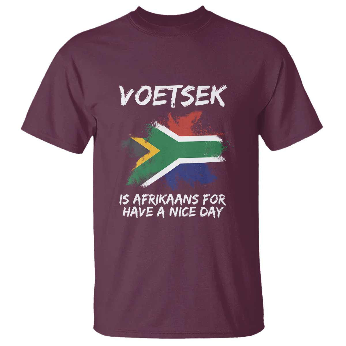 Funny Voetsek Is Afrikaans For Have A Nice Day T Shirt Vintage Saffa Flag TS11 Maroon Print Your Wear