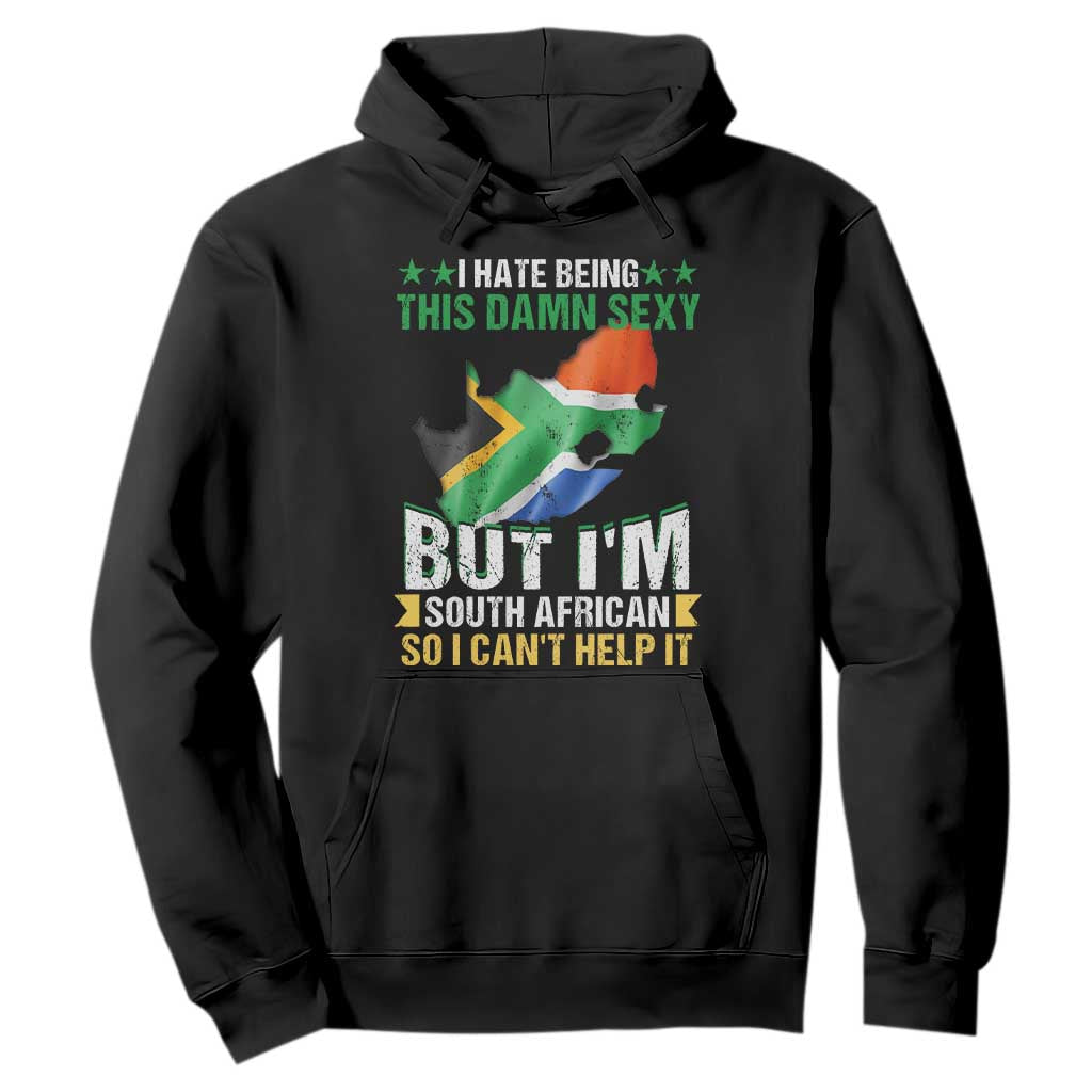 I Hate Being This Damn Sexy But I'm South African So I can't Help It Hoodie Saffa Flag TS11 Black Print Your Wear