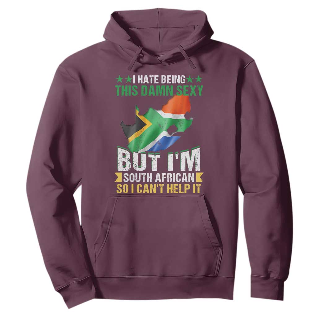 I Hate Being This Damn Sexy But I'm South African So I can't Help It Hoodie Saffa Flag TS11 Maroon Print Your Wear