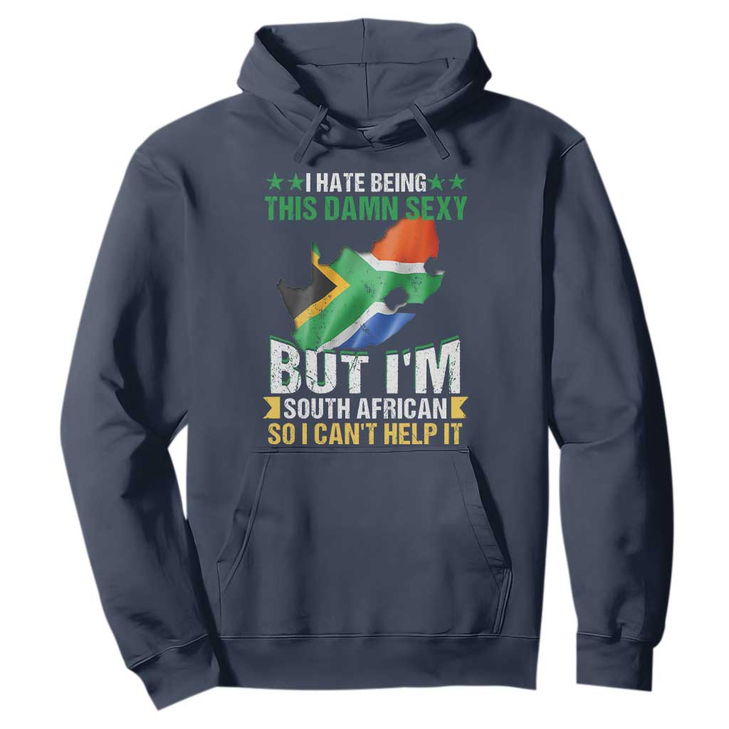 I Hate Being This Damn Sexy But I'm South African So I can't Help It Hoodie Saffa Flag TS11 Navy Print Your Wear