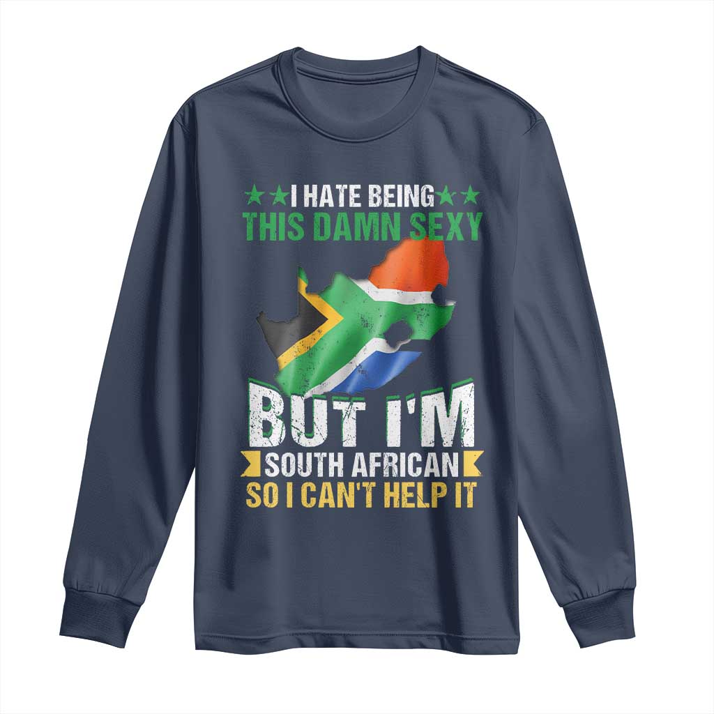 I Hate Being This Damn Sexy But I'm South African So I can't Help It Long Sleeve Shirt Saffa Flag TS11 Navy Print Your Wear