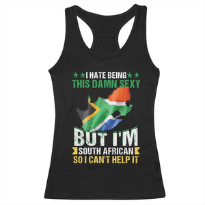 I Hate Being This Damn Sexy But I'm South African So I can't Help It Racerback Tank Top Saffa Flag TS11 Black Print Your Wear