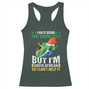 I Hate Being This Damn Sexy But I'm South African So I can't Help It Racerback Tank Top Saffa Flag TS11 Dark Forest Green Print Your Wear