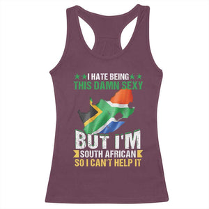 I Hate Being This Damn Sexy But I'm South African So I can't Help It Racerback Tank Top Saffa Flag TS11 Maroon Print Your Wear