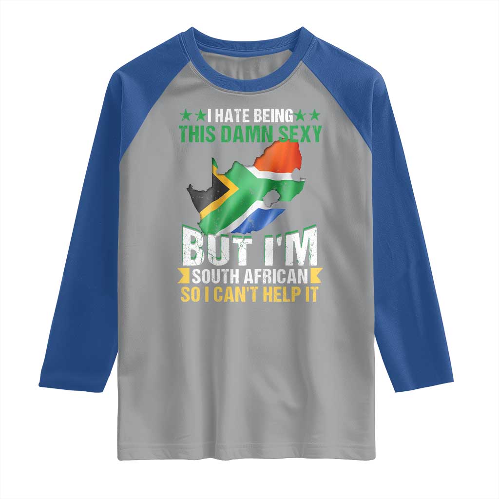 I Hate Being This Damn Sexy But I'm South African So I can't Help It Raglan Shirt Saffa Flag TS11 Sport Gray Royal Print Your Wear