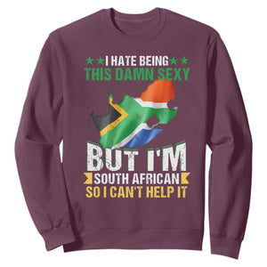 I Hate Being This Damn Sexy But I'm South African So I can't Help It Sweatshirt Saffa Flag TS11 Maroon Print Your Wear