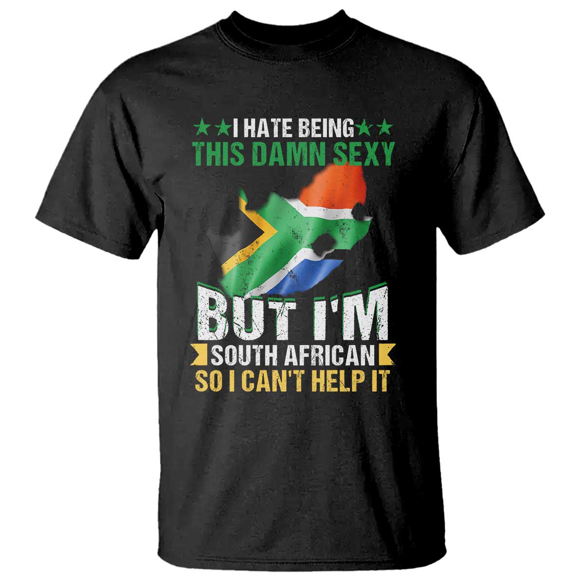 I Hate Being This Damn Sexy But I'm South African So I can't Help It T Shirt Saffa Flag TS11 Black Print Your Wear