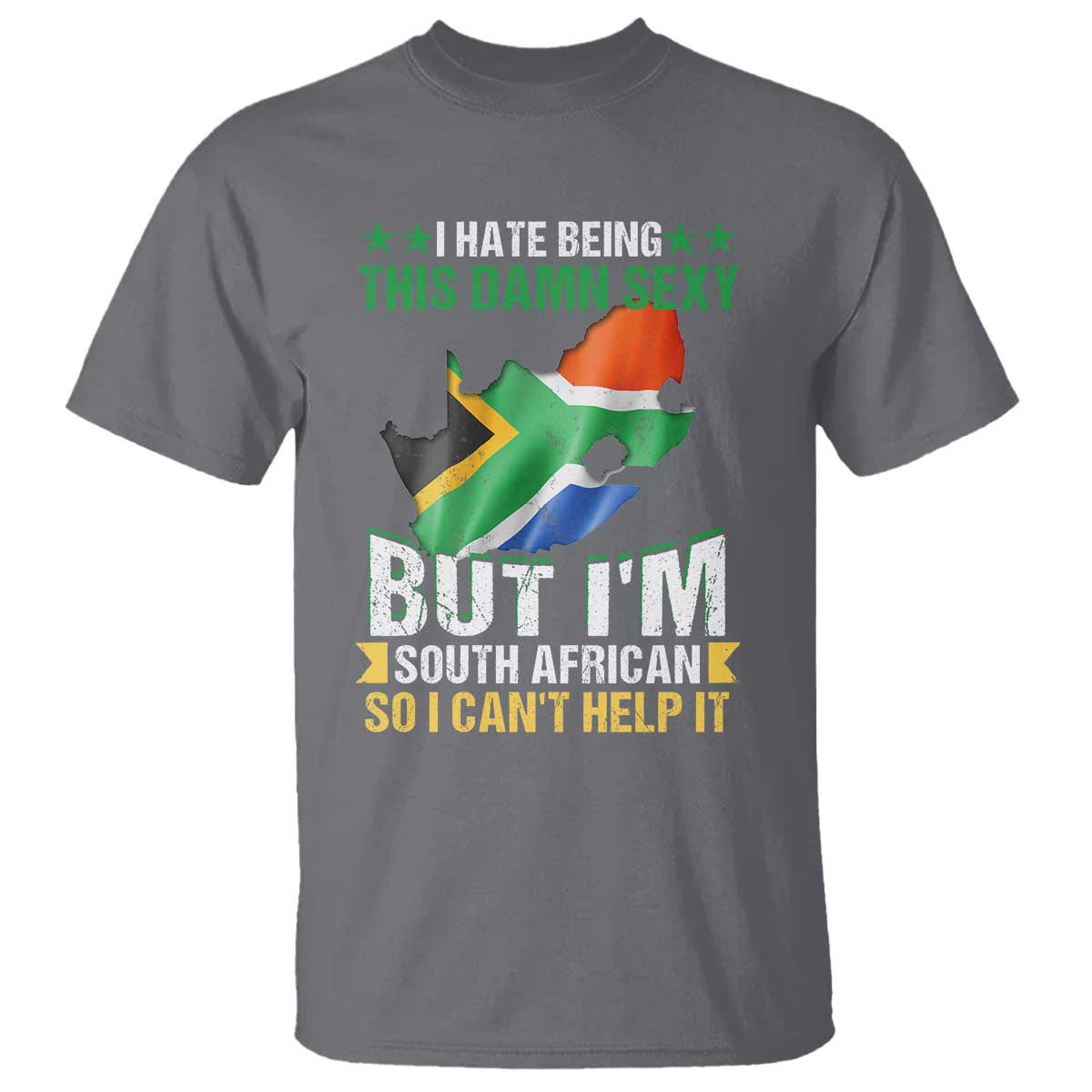 I Hate Being This Damn Sexy But I'm South African So I can't Help It T Shirt Saffa Flag TS11 Charcoal Print Your Wear