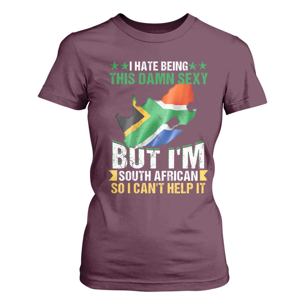 I Hate Being This Damn Sexy But I'm South African So I can't Help It T Shirt For Women Saffa Flag TS11 Maroon Print Your Wear