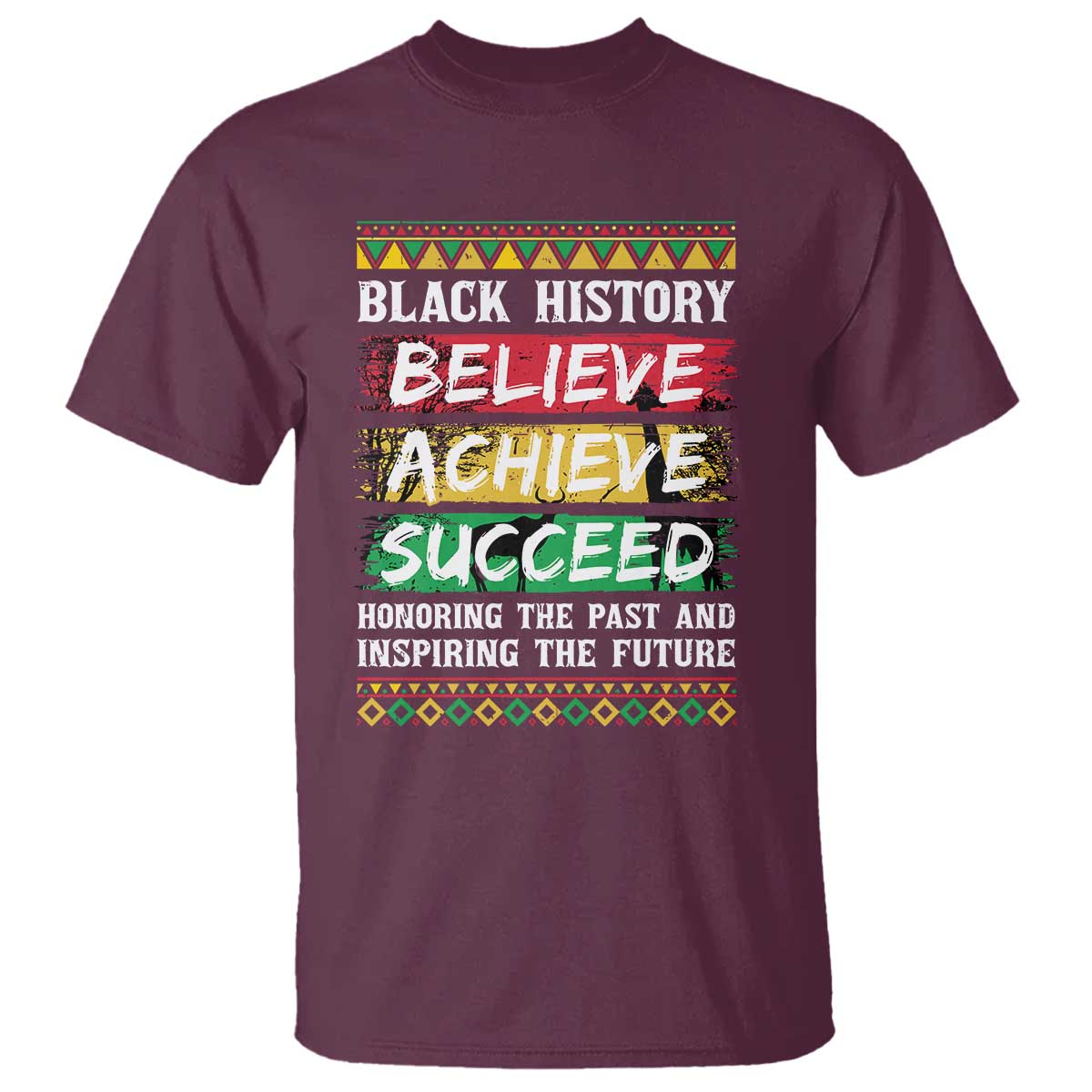 Black History Believe Achieve Succeed T Shirt African American History TS11 Maroon Print Your Wear