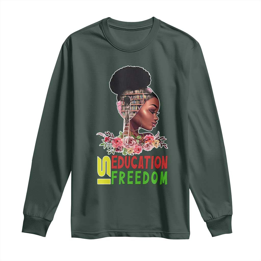 Education Is Freedom Long Sleeve Shirt Black History Month Teacher Melanin Black Girl TS11 Dark Forest Green Print Your Wear