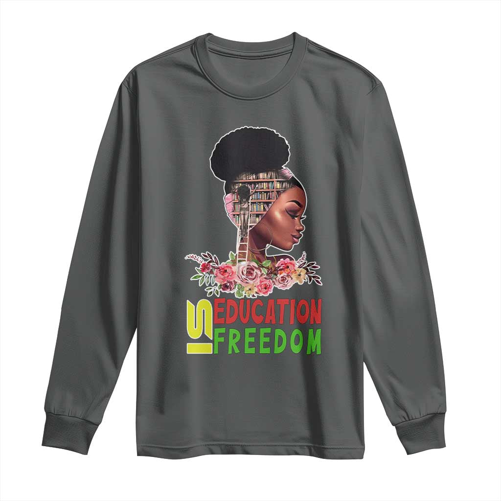 Education Is Freedom Long Sleeve Shirt Black History Month Teacher Melanin Black Girl TS11 Dark Heather Print Your Wear