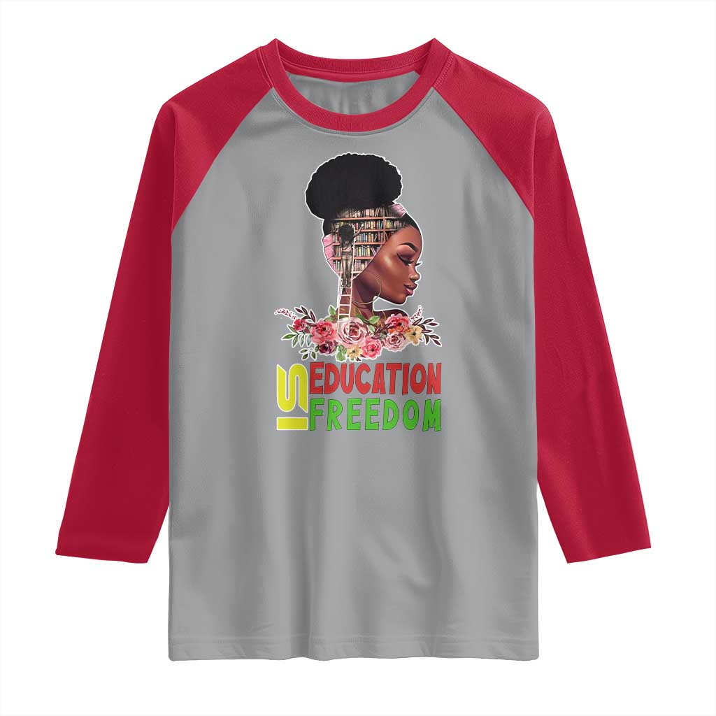 Education Is Freedom Raglan Shirt Black History Month Teacher Melanin Black Girl TS11 Sport Gray Red Print Your Wear