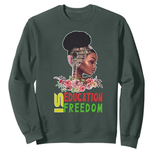 Education Is Freedom Sweatshirt Black History Month Teacher Melanin Black Girl TS11 Dark Forest Green Print Your Wear