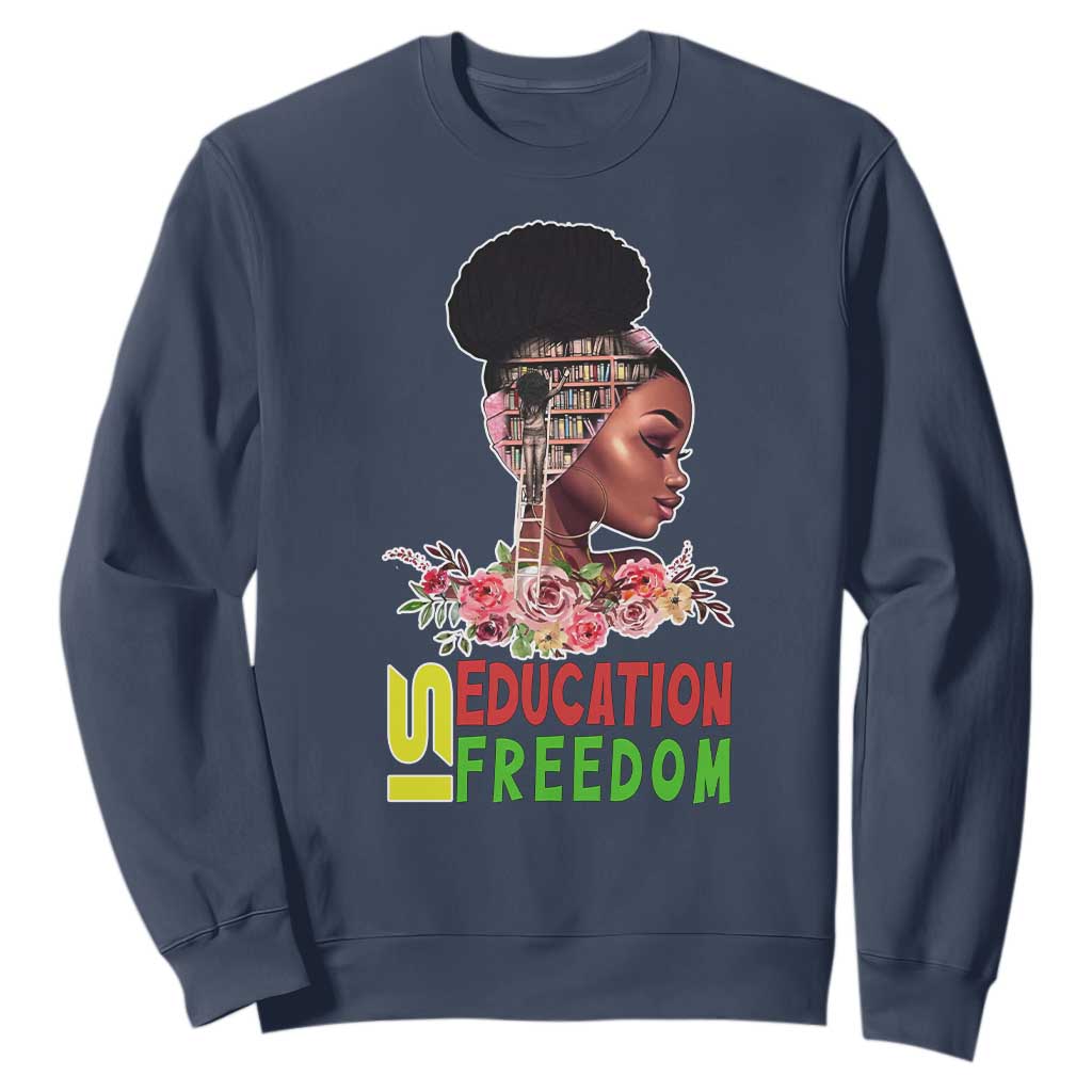 Education Is Freedom Sweatshirt Black History Month Teacher Melanin Black Girl TS11 Navy Print Your Wear