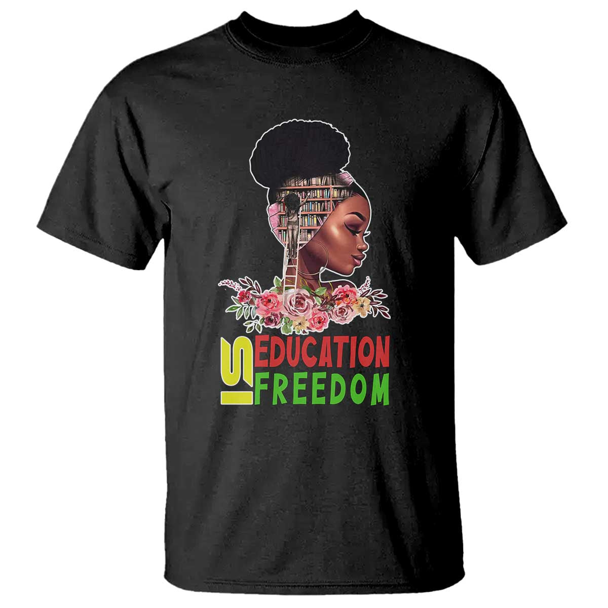 Education Is Freedom T Shirt Black History Month Teacher Melanin Black Girl TS11 Black Print Your Wear