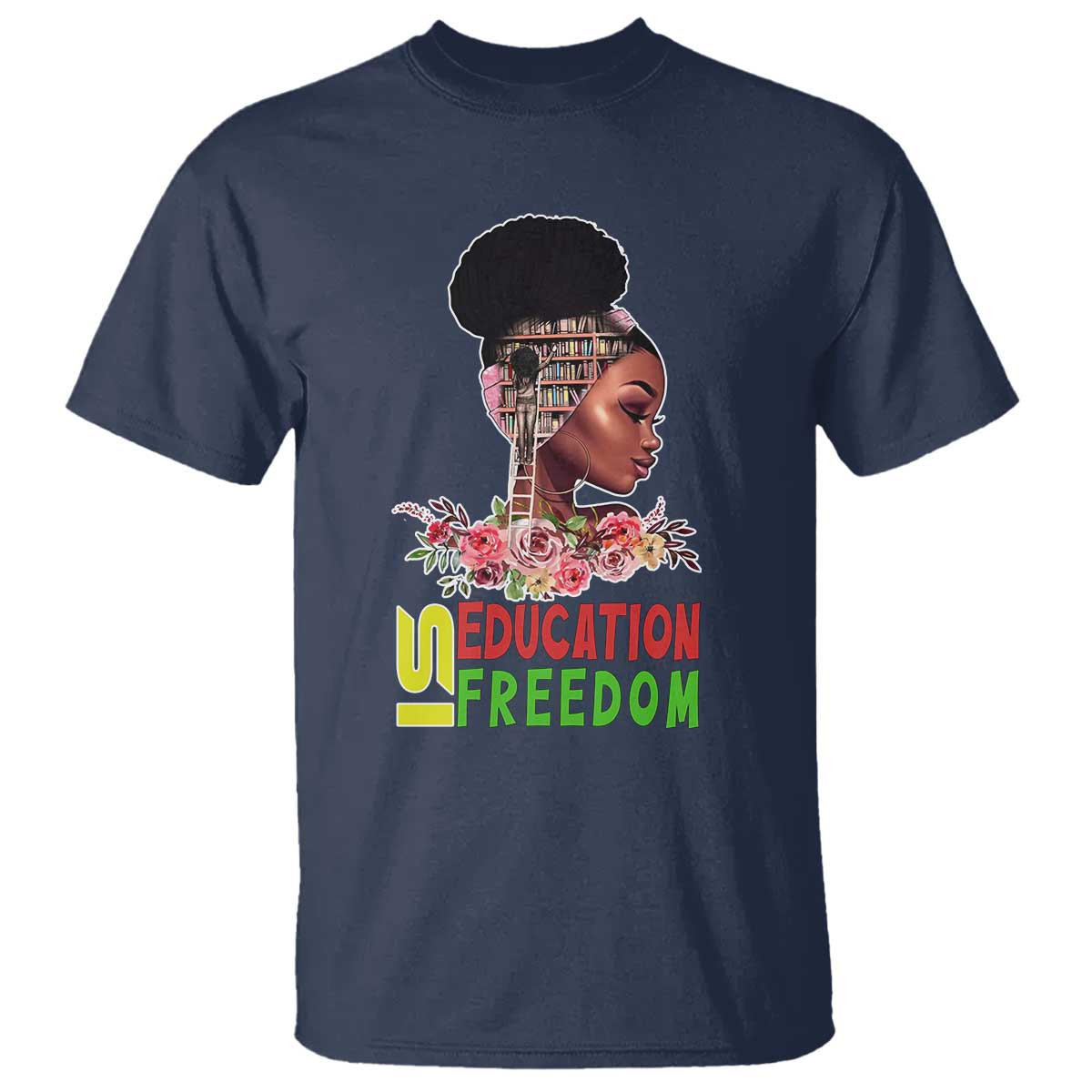Education Is Freedom T Shirt Black History Month Teacher Melanin Black Girl TS11 Navy Print Your Wear