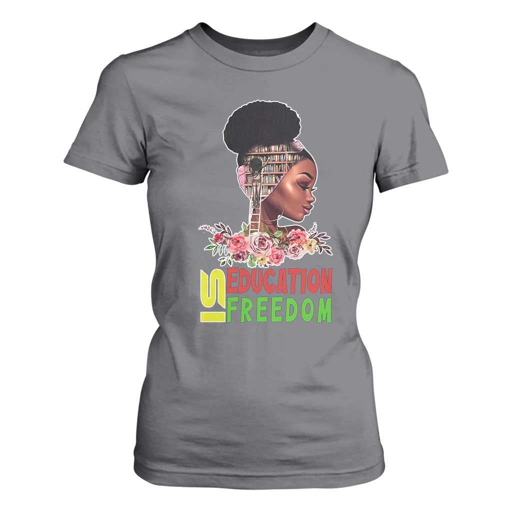 Education Is Freedom T Shirt For Women Black History Month Teacher Melanin Black Girl TS11 Charcoal Print Your Wear