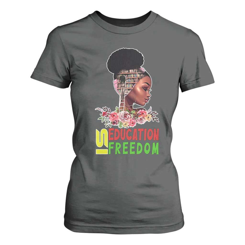 Education Is Freedom T Shirt For Women Black History Month Teacher Melanin Black Girl TS11 Dark Heather Print Your Wear