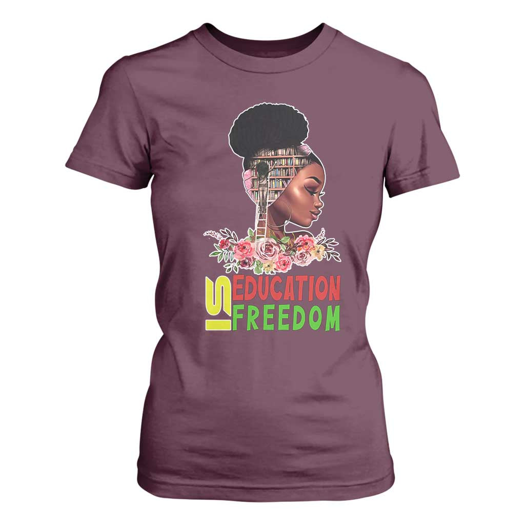 Education Is Freedom T Shirt For Women Black History Month Teacher Melanin Black Girl TS11 Maroon Print Your Wear