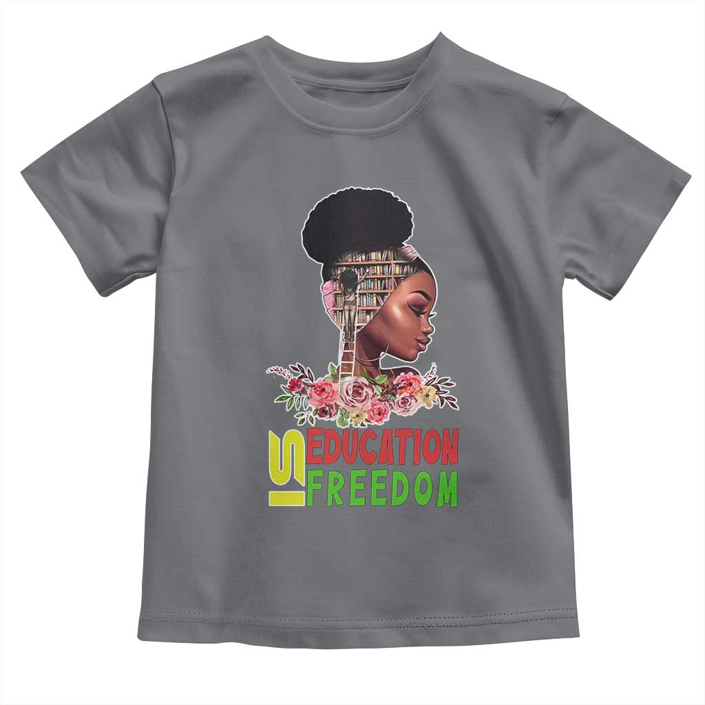 Education Is Freedom Toddler T Shirt Black History Month Teacher Melanin Black Girl TS11 Charcoal Print Your Wear