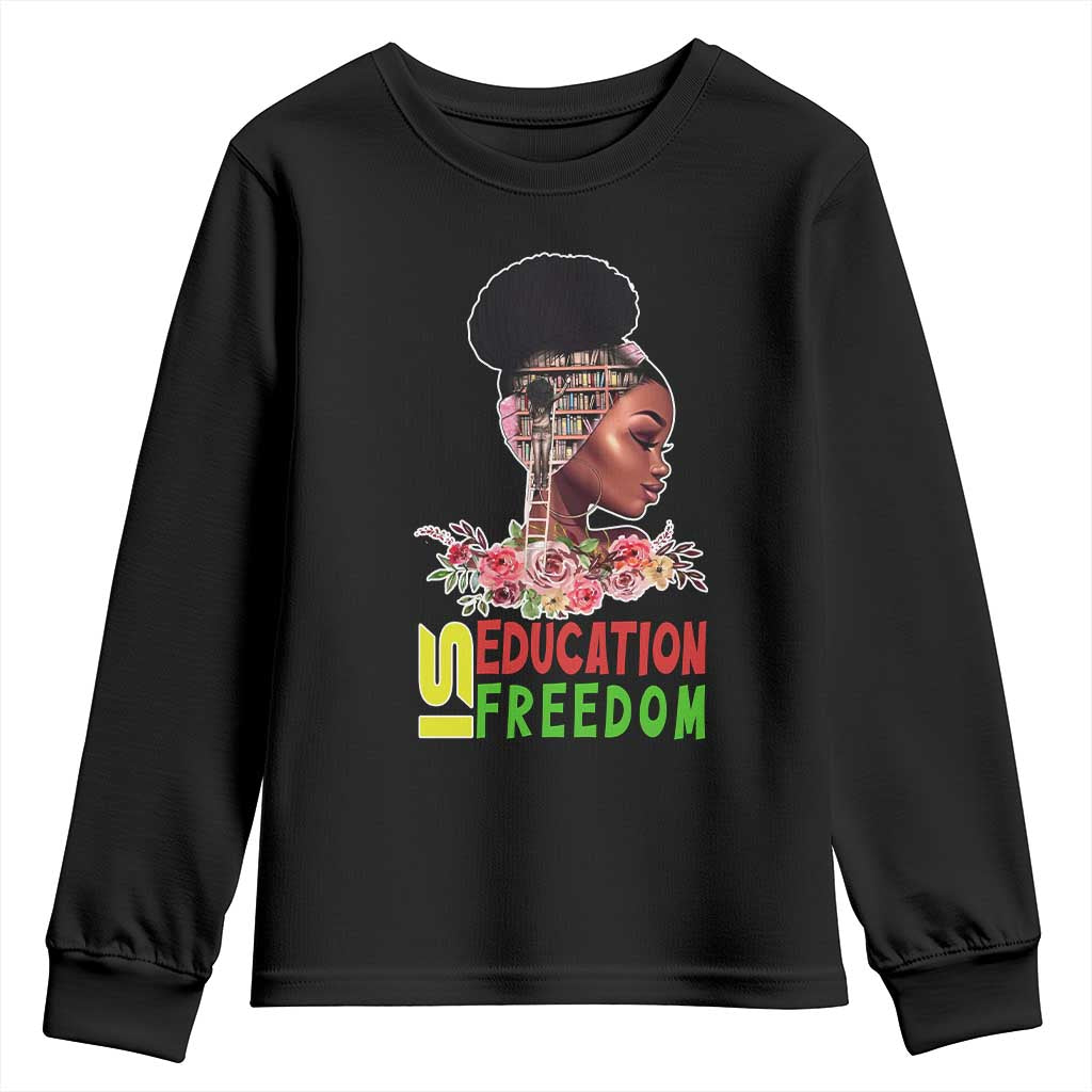 Education Is Freedom Youth Sweatshirt Black History Month Teacher Melanin Black Girl TS11 Black Print Your Wear