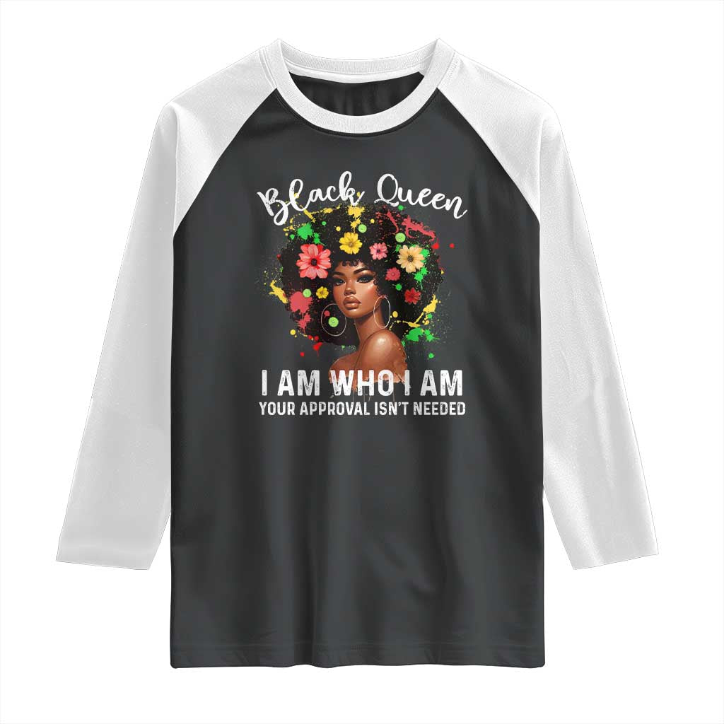 Proud African American Melanin Black Afro Girl Raglan Shirt Black Queen I Am Who I Am Your Approval Isn't Needed TS11 Black White Print Your Wear