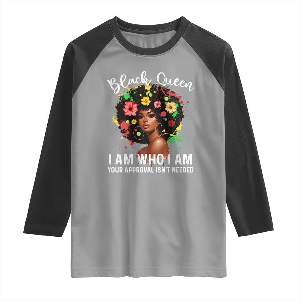 Proud African American Melanin Black Afro Girl Raglan Shirt Black Queen I Am Who I Am Your Approval Isn't Needed TS11 Sport Gray Black Print Your Wear