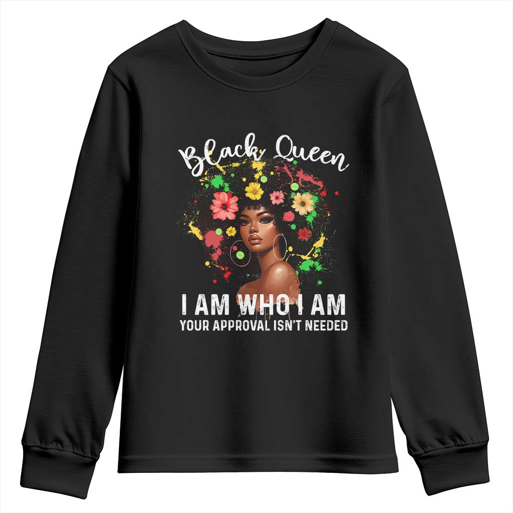 Proud African American Melanin Black Afro Girl Youth Sweatshirt Black Queen I Am Who I Am Your Approval Isn't Needed TS11 Black Print Your Wear
