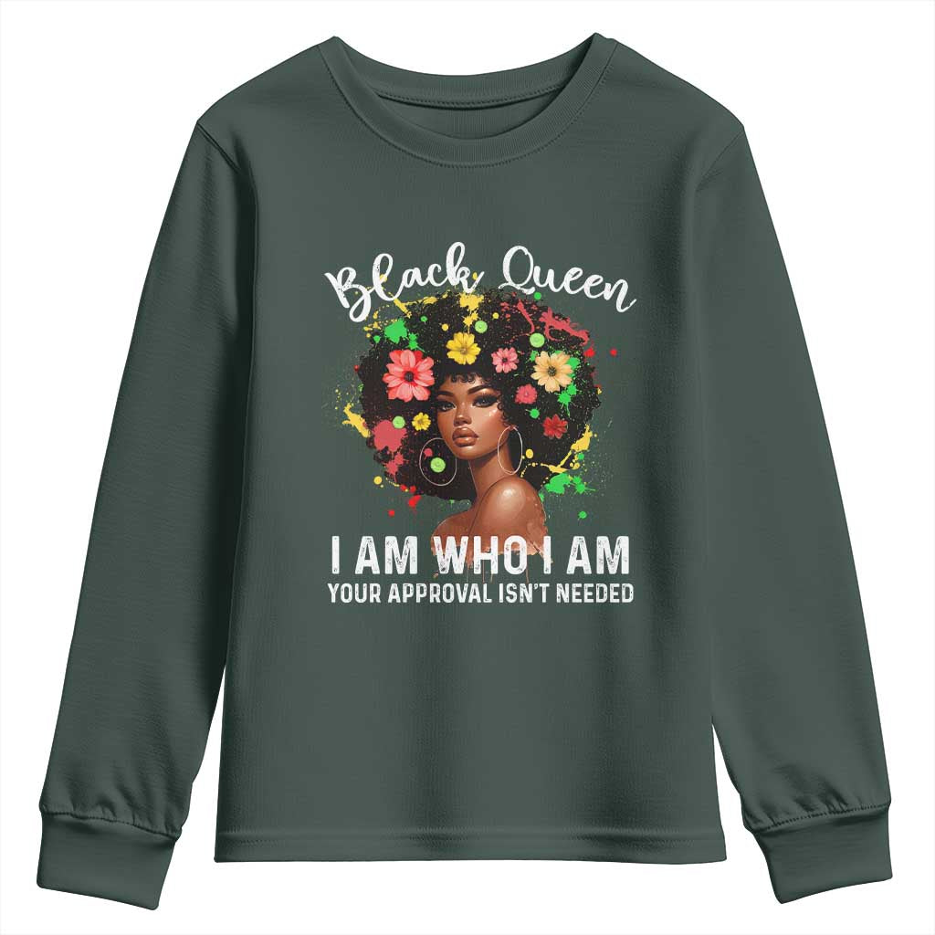 Proud African American Melanin Black Afro Girl Youth Sweatshirt Black Queen I Am Who I Am Your Approval Isn't Needed TS11 Dark Forest Green Print Your Wear