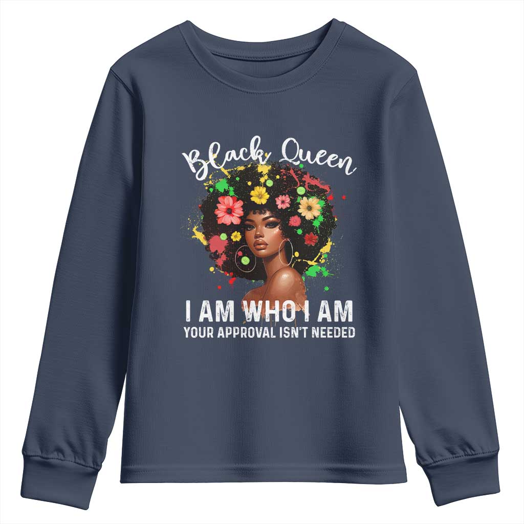 Proud African American Melanin Black Afro Girl Youth Sweatshirt Black Queen I Am Who I Am Your Approval Isn't Needed TS11 Navy Print Your Wear