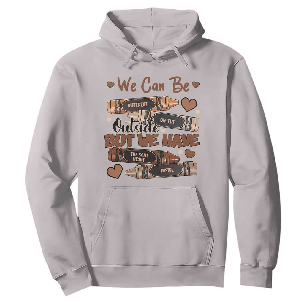 African American Teacher Hoodie We Can Be Different On The Outside But We Have The Same Heart Inside Melanin Crayons TS11 Ice Gray Print Your Wear