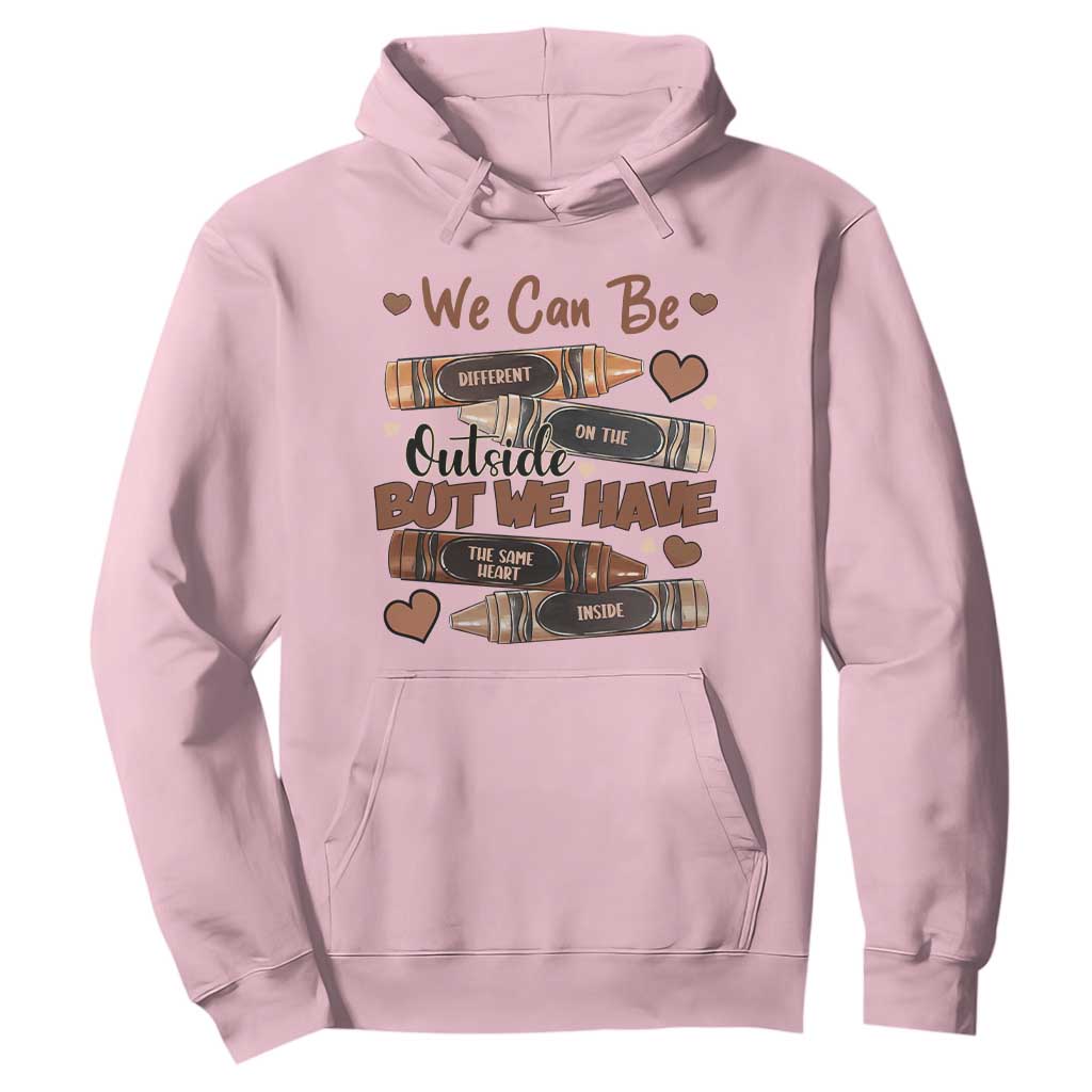 African American Teacher Hoodie We Can Be Different On The Outside But We Have The Same Heart Inside Melanin Crayons TS11 Light Pink Print Your Wear