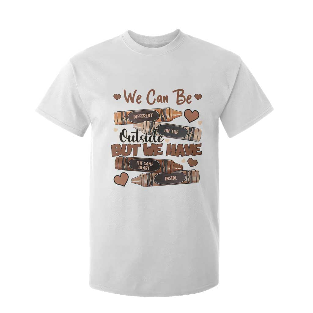 African American Teacher T Shirt For Kid We Can Be Different On The Outside But We Have The Same Heart Inside Melanin Crayons TS11 White Print Your Wear