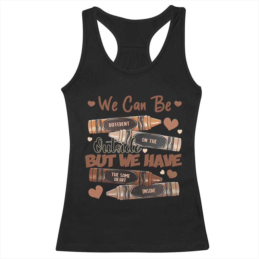 African American Teacher Racerback Tank Top We Can Be Different On The Outside But We Have The Same Heart Inside Melanin Crayons TS11 Black Print Your Wear