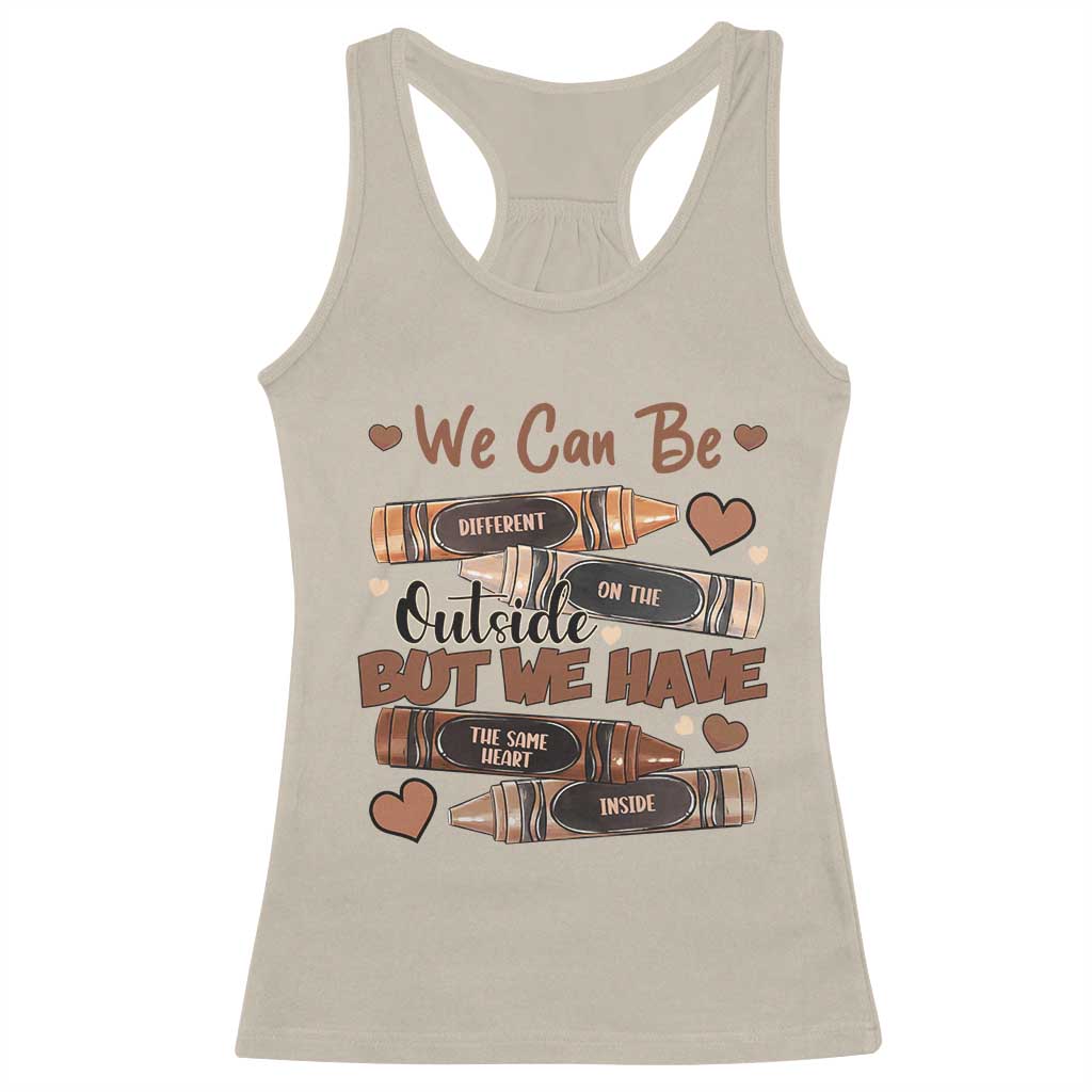 African American Teacher Racerback Tank Top We Can Be Different On The Outside But We Have The Same Heart Inside Melanin Crayons TS11 Sand Print Your Wear