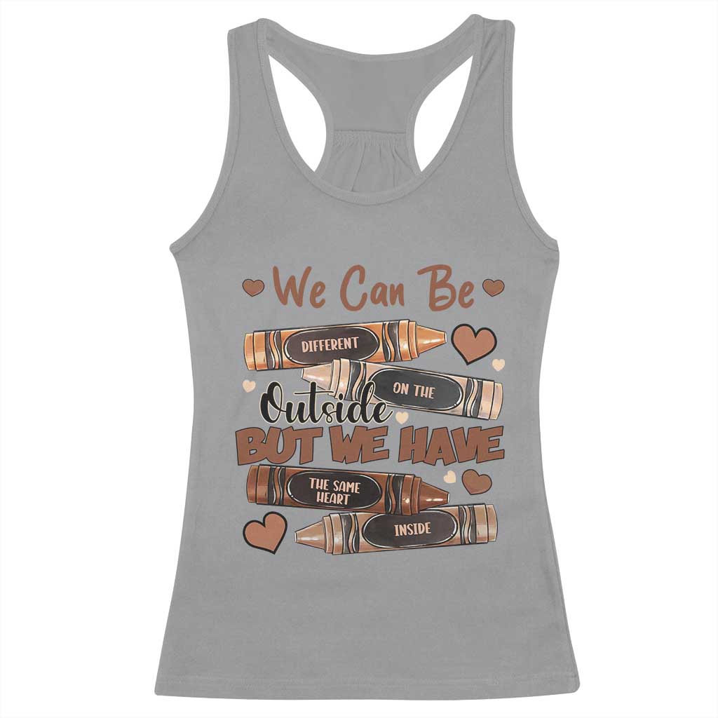 African American Teacher Racerback Tank Top We Can Be Different On The Outside But We Have The Same Heart Inside Melanin Crayons TS11 Sport Gray Print Your Wear